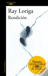 Rendición (Premio Alfaguara De Novela 2017)