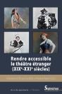 Rendre Accessible Le Théâtre Étranger (Xixe-Xxie Siècles) - Preview
