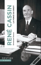 René Cassin : La Force Du Droit