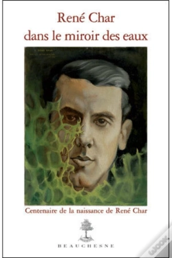 Capa do artigo René Char Dans Le Miroir Des Eaux ; Centenaire De La Naissance De René Char