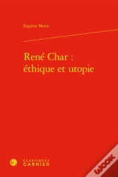 René Char : Éthique Et Utopie