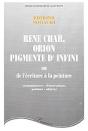 René Char, Orion Pigmenté D'Infini : Ou De L'Écriture À La Peinture (Enluminures, Illustrations, Poèmes, Objets) - Preview