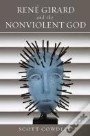 Rene Girard And The Nonviolent God