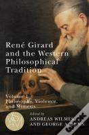 Rene Girard And The Western Philosophical Tradition, Volume 1