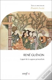 René Guenon ; L'Appel De La Sagesse Primordiale