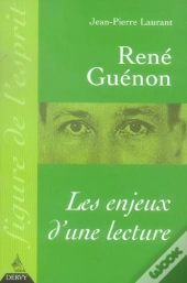Rene Guenon : Les Enjeux D'Une Lecture