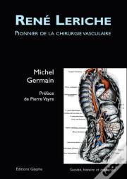 Rene Leriche Pionnier De La Chirurgie Vasculaire
