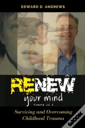 Renew Your Mind: Surviving And Overcomin