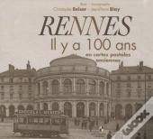 Rennes Il Y A 100 Ans ; En Cartes Postales