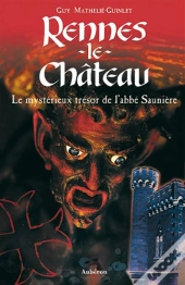 Rennes-Le-Château ; Le Mystérieux Trésor De L'Abbé Saunière