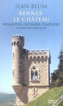Capa do artigo Rennes-Le-Chateau - Wisigoths, Cathares, Templiers : Le Secret Des Heretiques