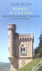 Capa do artigo Rennes-Le-Chateau - Wisigoths, Cathares, Templiers : Le Secret Des Heretiques