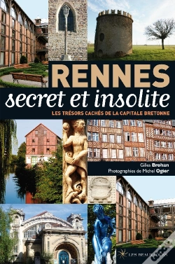 Capa do artigo Rennes ; Secret Et Insolite ; Les Trésors Cachés De La Capitale Bretonne