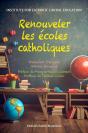 Renouveler Les Écoles Catholiques : Comment Retrouver Une Conception Catholique Dans Une Époque Sécularisée - Preview