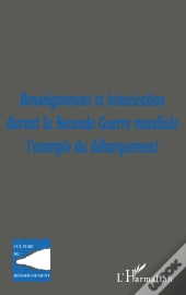 Renseignement Et Intoxication Durant La Seconde Guerre Mondiale L'Exemple Du Debarquement