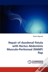 Repair Of Duodenal Fistula With Rectus Abdominis Musculo-Peritoneal (Ramp) Flap