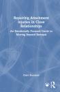 Repairing Attachment Injuries In Close Relationships - Preview