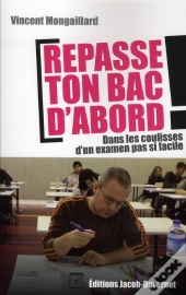 Repasse Ton Bac D'Abord ; Dans Les Coulisses D'Un Examen Pas Si Facile