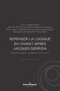 Repenser La Logique Du Vivant Après Jacques Derrida - Preview