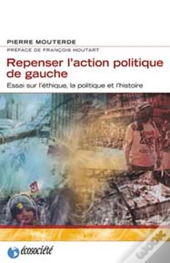 Repenser L'Action Politique De Gauche