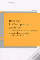 Repenser Le Développement Territorial ; Confrontation Des Modèles D'Analyses Et Des Tendances Observées Dans Les Pays Développés