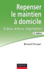 Repenser Le Maintien À Domicile ; Enjeux, Acteurs, Organisation (2e Édition) - Preview