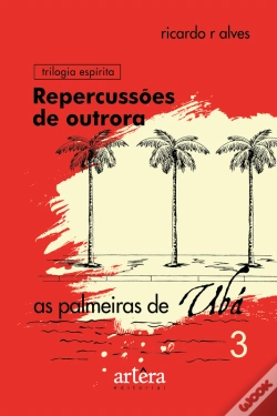 Capa do artigo Repercussões De Outrora: As Palmeiras De Ubá - Livro 3