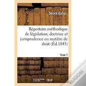 Repertoire Methodique Et Alphabetique De Legislation, Doctrine Et Jurisprudence En Matiere De Droit
