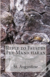 Reply To Faustus The Manichaean