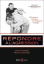 Répondre À L'Agression ; 200 Réponses Techniques À 126 Situations De Danger - Preview