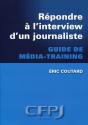 Répondre À L'Interview D'Un Journaliste ; Guide De Média Training - Preview