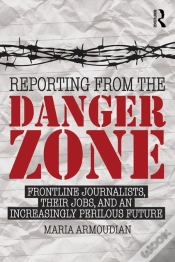 Capa do artigo Reporting From The Danger Zone