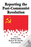Reporting The Post-Communist Revolution