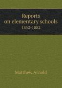 Reports On Elementary Schools 1852-1882