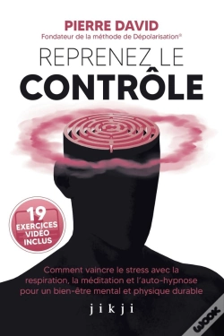 Capa do artigo Reprenez Le Controle - Comment Vaincre Le Stress Avec La Respiration, La Meditation Et L'Auto-Hypnos