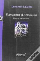 Representar El Holocausto. Historia, Teoria, Trauma 