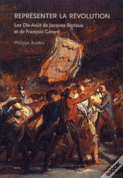 Capa do artigo Représenter La Révolution Française ; Les Dix-Août De Jacques Bertaux Et François Gérard