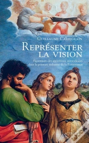 Capa do artigo Représenter La Vision ; Figuration Des Apparitions Miraculeuses Dans La Peinture Italienne De La Renaissance