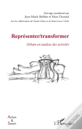 Représenter / Transformer ; Débats En Analyse Des Activités