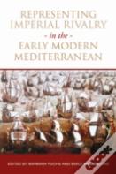 Representing Imperial Rivalry In The Early Modern Mediterranean