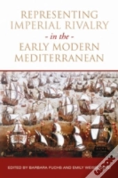 Representing Imperial Rivalry In The Early Modern Mediterranean