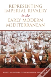 Representing Imperial Rivalry In The Early Modern Mediterranean