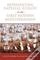 Representing Imperial Rivalry In The Early Modern Mediterranean