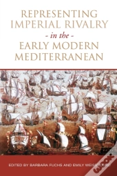 Representing Imperial Rivalry In The Early Modern Mediterranean