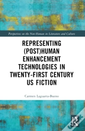 Representing (Post)Human Enhancement Technologies In Twenty-First Century Us Fiction