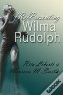 (Re)Presenting Wilma Rudolph
