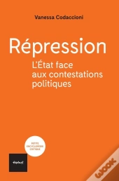 Répression ; L'Etat Face Aux Contestations Politiques