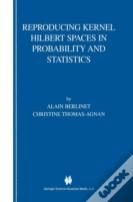 Reproducing Kernel Hilbert Spaces In Probability And Statistics