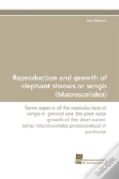 Reproduction And Growth Of Elephant Shrews Or Sengis (Macroscelidea)
