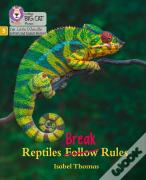 Reptiles Break Rules
